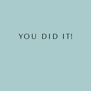 You Did It!